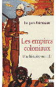  FREMEAUX Jacques - Les empires coloniaux. Une histoire-monde