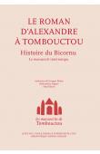  Anonyme - Le roman d'Alexandre à Tombouctou - Histoire du Bicornu - Le manuscrit interrompu