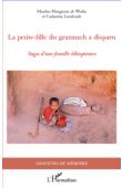  MOULOU MENGUISTE ab WORKE, LEENHARDT Catherine - La petite fille du Grazmach a disparu. Saga d'une famille éthiopienne