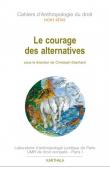  Cahiers d'Anthropologie du Droit - Le courage des alternatives