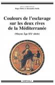  BOTTE Roger, STELLA Alessandro (sous la direction de) -  Couleurs de l'esclavage sur les deux rives de la Méditerranée (Moyen Age - XXe siècle)
