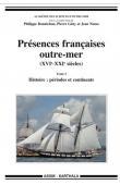  Académie des Sciences d'Outre-Mer - Présences françaises outre-mer. (XVIe - XXIe siècles) - Tome I. Histoire: périodes et continents