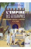  SINGARAVELOU Pierre (sous la direction de) - L'Empire des géographes. Géographie, exploration et colonisation (XIXe - XXe siècles)