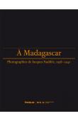  GARLINSKI Majan, HOPKINS Eve (sous la direction de) - A Madagascar. Photographies de Jacques Faublée, 1938-1941