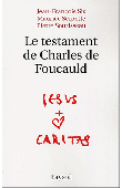  SIX Jean-François, SERPETTE Maurice, SOURISSEAU Pierre - Le testament de Charles de Foucauld