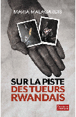  MALAGARDIS Maria - Sur la piste des tueurs rwandais