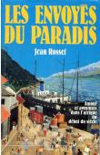  ROSSET Jean - Les envoyés du Paradis. Amour et aventures dans l'Afrique du début du siècle