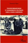  NJOYA Oumarou - Pouvoir monarchique et changements politiques dans le Noun (Cameroun)