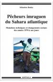  BOULAY Sébastien - Pêcheurs imraguen du Sahara atlantique. Mutations techniques et changements sociaux des années 1970 à nos jours