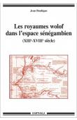  BOULEGUE Jean - Les royaumes wolof dans l'espace sénégambien (XIIIe-XVIIIe siècle)