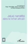  AMANGOUA ATCHA Philip, COULIBALY Adama, TRO DEHO Roger (éditeurs) - Je(ux) narratif(s) dans le roman africain