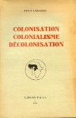  LABOURET Henri - Colonisation, colonialisme, décolonisation
