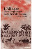  MICHEL Marc - L'Afrique dans l'engrenage de la Grande Guerre (1914-1918)