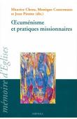  CHEZA Maurice, COSTERMANS Monique, PIROTTE Jean (Editeurs) - Oecuménisme et pratiques missionnaires : Actes du 21e colloque du Centre de recherches et d'échanges sur la diffusion et l'inculturation du christianisme organisé avec la collaboration du Centr