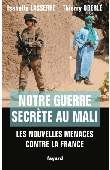  LASSERRE Isabelle, OBERLE Thierry - Notre guerre secrète au Mali. Les nouvelles menaces contre la France