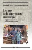  DIOUF Mamadou, FREDERICKS Rosalind (sous la direction de) - Les arts de la citoyenneté au Sénégal. Espaces contestés et civilités urbaines