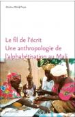  MBODJ-POUYE Aïssatou - Le fil de l'écrit. Une anthropologie de l'alphabétisation au Mali