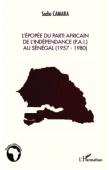  CAMARA Sadio - L'épopée du Parti Africain de l'Indépendance (P.A.I.) au Sénégal (1957-1980)