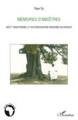  SY Yaya - Mémoires d'ancêtres. Récit traditionnel et historiographie moderne en Afrique