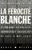  PLUMELLE-URIBE Rosa Amelia - La férocité blanche. Des non-Blancs aux non-Aryens: génocides occultés de 1492 à nos jours