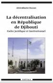  HASSAN Abdoulkader - La décentralisation en République de Djibouti. Cadre juridique et institutionnel