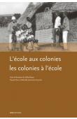  BOYER Gilles, CLERC Pascal, ZANCARINI-FOURNEL Michelle (édité par) - L'école aux colonies, les colonies à l'école