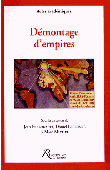  FREMIGACCI Jean, LEFEUVRE Daniel, MICHEL Marc (sous la direction de) - Démontage d'empires