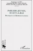  CAUBET Dominique, BILLIEZ Jacqueline, BULOT Thierry, LEGLISE Isabelle, MILLER Catherine (édité par) - Parler jeunes, ici là-bas : Pratiques et représentations