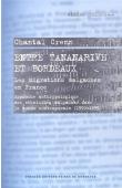  CRENN Chantal - Entre Tananarive et Bordeaux. Les migrations malgaches en France. Approche anthropologique des ethnicités malgaches dans le monde contemporain (1990-1995)