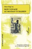  ABOU-DIGU'EN - Mon voyage au Soudan tchadien