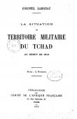  LARGEAU Emmanuel, (Colonel) - La situation du territoire militaire du Tchad au début de 1912