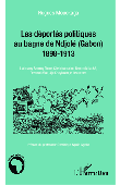  MOUCKAGA Hugues - Les déportés politiques au bagne de Ndjolé (Gabon) 1898-1913. L'Almamy Samory Touré, Cheikh Amadou Bamba Mbacké, Dossou Idéou, Aja Kpoyizoun, et les autres