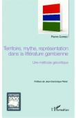  GOMEZ Pierre - Territoire, mythe, représentation dans la littérature gambienne. Une méthode géocritique