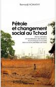  HOINATHY Remadji - Pétrole et changement social au Tchad. Rente pétrolière et monétisation des relations économiques et sociales dans la zone pétrolière de Doba