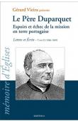  DUPARQUET Charles Père, VIEIRA Gérard (présentation) - Le Père Duparquet. Lettres et écrits - Tome II (1866-1869) - Espoirs et échec de la mission en terre portugaise.