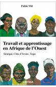  VITI Fabio - Travail et apprentissage en Afrique de l'Ouest. Sénégal, Côte d'Ivoire, Togo