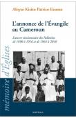  ESSONO Aloyse Kisito Patrice - L'annonce de l'Evangile au Cameroun. L'œuvre missionnaire des Pallotins de 1890 à 1916 et de 1964 à 2010