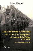  MBAJUM Samuel - Les combattants africains dits Tirailleurs Sénégalais au secours de la France. 1857-1945