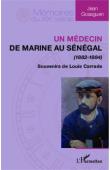  CARRADE Louis, GOASGUEN Jean - Médecin de marine au Sénégal (1882-1884). Souvenirs de Louis Carrade