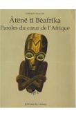  ALEXAKIS Vassilis (textes rassemblés et publiés par) - Âtënë tî Bêafrîka. Paroles du cœur de l'Afrique: édition bilingue français-sängö