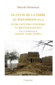  MONTELEONE Marcello, TEMBELY Ambaéré André (avec le témoignage de) - Le culte de la terre au pays Dogon (Mali). Entre coutumes foncières et décentralisation