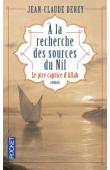  DEREY Jean-Claude - A la recherche des sources du Nil. Le pire caprice d'Allah