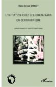  BABELET Blaise Servais - L'initiation chez les Gbaya Kara en Centrafrique. Appartenance et identité chrétienne