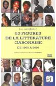  BEKALE Eric Joël - 50 figures de la littérature gabonaise. De 1960 à 2010