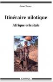  TORNAY Serge - Itinéraire nilotique. Afrique orientale