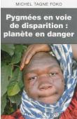  TAGNE FOKO Michel - Pygmées en voie de disparition: planète en danger