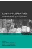  MAKHULU Anne-Maria, BUGGENHAGEN Beth, JACKSON Stephen (Edited by) - Hard Work, Hard Times - Global Volatility and African Subjectives
