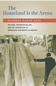  KANE Ousmane Oumar - The Homeland Is the Arena: Religion, Transnationalism, and the Integration of Senegalese Immigrants in America