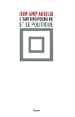  AMSELLE Jean-Loup - L'anthropologue et le politique