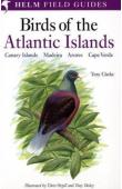  CLARKE Tony - Field Guide to the Birds of the Atlantic Islands: Canary Islands, Madeira, Azores, Cape Verde